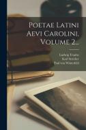 Poetae Latini Aevi Carolini, Volume 2... di Ernst Dümmler, Ludwig Traube edito da LEGARE STREET PR