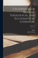 Cyclopaedia of Biblical, Theological, and Ecclesiastical Literature; Volume 7 di John Mcclintock edito da LEGARE STREET PR