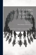 Locating Adaptive Learning: The Situated Nature of Adaptive Learning in Organizations di Marcie J. Tyre, Eric Von Hippel edito da LEGARE STREET PR