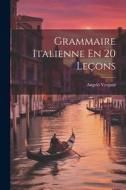 Grammaire Italienne En 20 Leçons di Angelo Vergani edito da LEGARE STREET PR