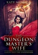 THE DUNGEON MASTER'S WIFE: PREMIUM HARDC di KATE MESSICK edito da LIGHTNING SOURCE UK LTD