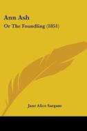 Ann Ash di Jane Alice Sargant edito da Kessinger Publishing Co