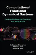 Computational Fractional Dynamical Systems di Snehashish Chakraverty, Rajarama M. Jena, Subrat K. Jena edito da John Wiley And Sons Ltd