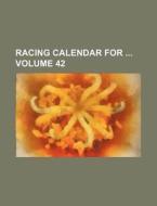 Racing Calendar for Volume 42 di Books Group edito da Rarebooksclub.com