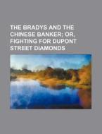 The Bradys and the Chinese Banker di Books Group edito da Rarebooksclub.com