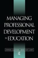 Managing Professional Development In Education di Derek Glover, Sue Law edito da Taylor & Francis Ltd