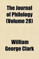 The Journal Of Philology Volume 28 di William George Clark edito da General Books