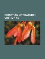 Christian Literature (volume 15) di Books Group edito da General Books Llc