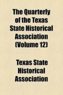 The Quarterly Of The Texas State Histori di Texas State Historical Association edito da Rarebooksclub.com