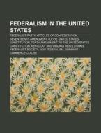 Federalism In The United States: Federal di Books Llc edito da Books LLC, Wiki Series