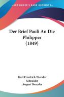 Der Brief Pauli an Die Philipper (1849) di Karl Friedrich Theodor Schneider, August Neander edito da Kessinger Publishing