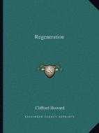 Regeneration di Clifford Howard edito da Kessinger Publishing