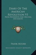 Diary of the American Revolution V1: From Newspapers and Original Documents di Frank Moore edito da Kessinger Publishing