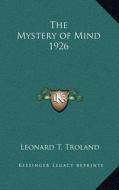 The Mystery of Mind 1926 di Leonard T. Troland edito da Kessinger Publishing