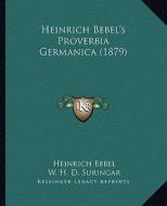 Heinrich Bebel's Proverbia Germanica (1879) di Heinrich Bebel, W. H. D. Suringar edito da Kessinger Publishing
