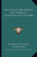 Davidson's Precedents and Forms in Conveyancing V4 (1880) di Charles Davidson, Thomas Key edito da Kessinger Publishing