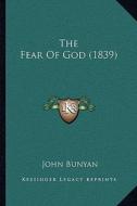 The Fear of God (1839) di John Bunyan edito da Kessinger Publishing