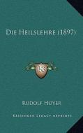 Die Heilslehre (1897) di Rudolf Hoyer edito da Kessinger Publishing