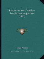 Recherches Sur L'Analyse Des Sections Angulaires (1825) di Louis Poinsot edito da Kessinger Publishing