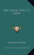 Der Salon, Part 2-3 (1855) di Heinrich Heine edito da Kessinger Publishing