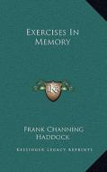 Exercises in Memory di Frank Channing Haddock edito da Kessinger Publishing