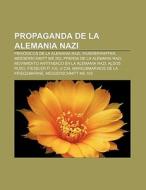 Propaganda de la Alemania nazi di Fuente Wikipedia edito da Books LLC, Reference Series
