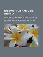 Emisoras de radio de México di Fuente Wikipedia edito da Books LLC, Reference Series