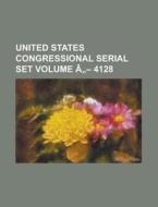 United States Congressional Serial Set Volume a 4128 di Anonymous edito da Rarebooksclub.com