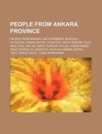 People From Ankara Province: People From di Source Wikipedia edito da Books LLC, Wiki Series