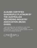 Albums Certified Quadruple Platinum By T di Source Wikipedia edito da Books LLC, Wiki Series
