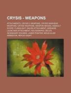 Crysis - Weapons: Attachments, Crysis 2 di Source Wikia edito da Books LLC, Wiki Series
