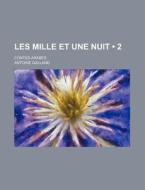 Les Mille Et Une Nuit (2); Contes Arabes di Antoine Galland edito da General Books Llc