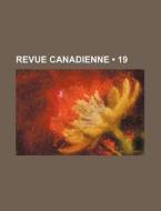 Revue Canadienne (19) di Livres Groupe edito da General Books Llc