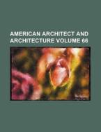 American Architect and Architecture Volume 66 di Books Group edito da Rarebooksclub.com