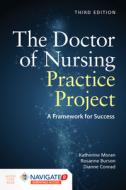 The Doctor of Nursing Practice Project: A Framework for Success di Katherine J. Moran, Rosanne Burson, Dianne Conrad edito da JONES & BARTLETT PUB INC