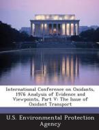 International Conference On Oxidants, 1976 Analysis Of Evidence And Viewpoints, Part V edito da Bibliogov