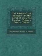Sufism of the Rubaiyat; Or, the Secret of the Great Paradox di Omar Khayyam, Norton F. W. Hazeldine edito da Nabu Press