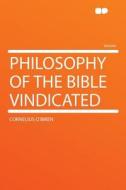 Philosophy of the Bible Vindicated di Cornelius O'Brien edito da HardPress Publishing