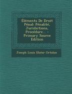 Elements de Droit Penal: Penalite, Juridictions, Procedure... - Primary Source Edition edito da Nabu Press