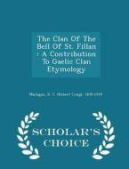 The Clan Of The Bell Of St. Fillan edito da Scholar's Choice