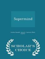 Supermind - Scholar's Choice Edition di Gordon Randall Garrett, Laurence Mark Janifer edito da Scholar's Choice