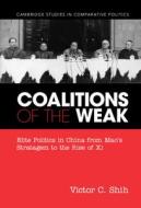 Coalitions Of The Weak di Shih Victor Shih edito da Cambridge University Press