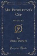 Mr. Pendleton's Cup di Glance Gaylord edito da Forgotten Books