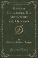 Kenelm Chillingly, His Adventures And Opinions, Vol. 2 Of 2 (classic Reprint) di Edward Bulwer Lytton edito da Forgotten Books