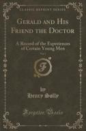 Gerald And His Friend The Doctor, Vol. 1 di Henry Solly edito da Forgotten Books