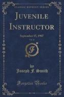 Juvenile Instructor, Vol. 42 di Joseph F Smith edito da Forgotten Books