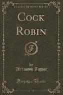 Cock Robin (classic Reprint) di Unknown Author edito da Forgotten Books