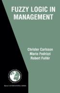 Fuzzy Logic in Management di Christer Carlsson, Mario Fedrizzi, Robert Fuller edito da SPRINGER NATURE