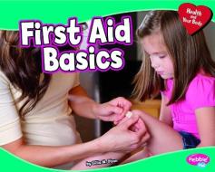 First Aid Basics di Rebecca Weber edito da CAPSTONE PR