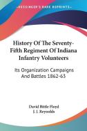 History Of The Seventy-fifth Regiment Of di DAVID BITTLE FLOYD edito da Kessinger Publishing